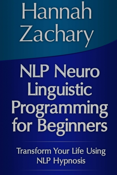 Nlp Neuro Linguistic Programming for Beginners