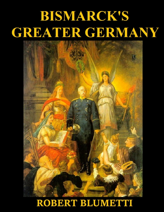 Bismarck’ Greater Germany