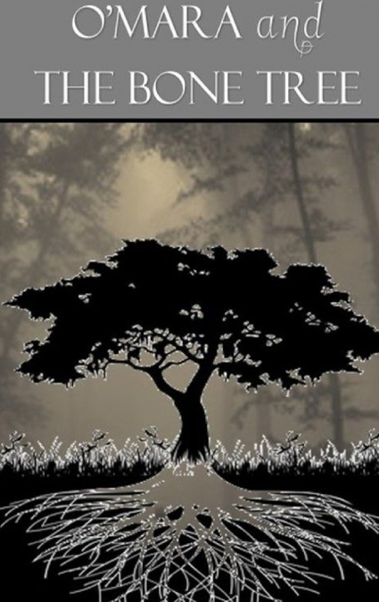 O’Mara and the Bone Tree