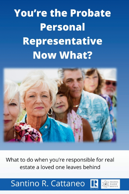 You’re the Probate Personal Representative Now What?