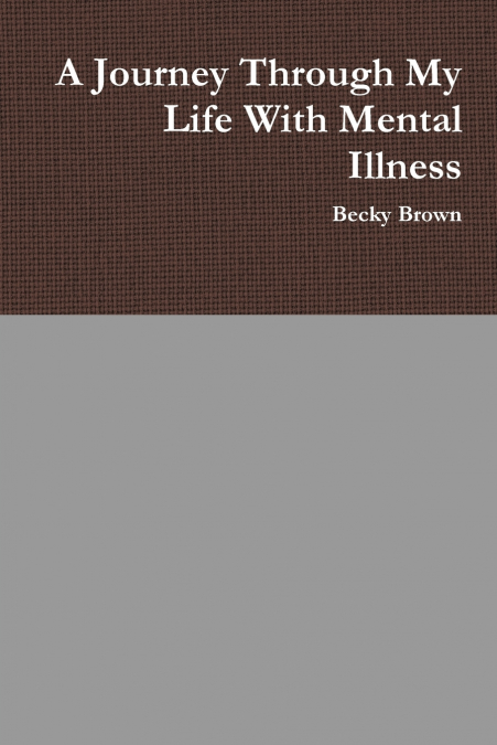 A Journey Through My Life With Mental Illness