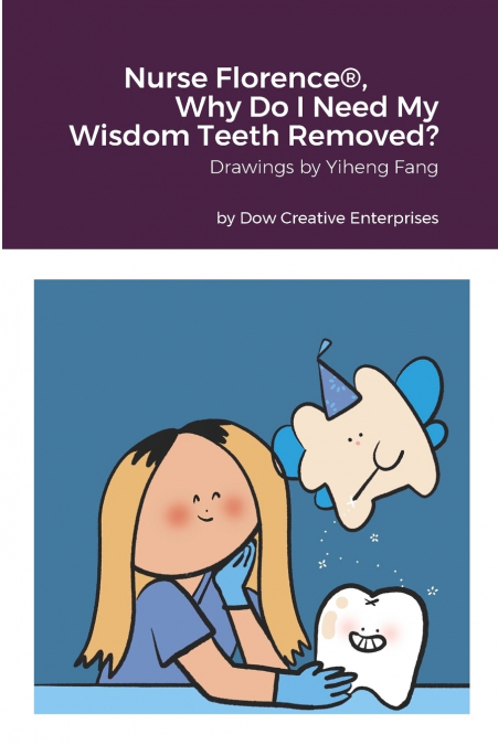 Nurse Florence®, Why Do I Need My Wisdom Teeth Removed?