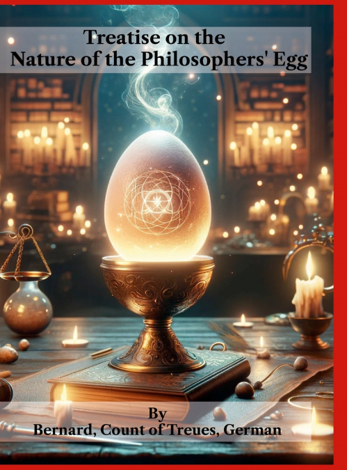 Treatise on the Nature of the Philosophers’ Egg