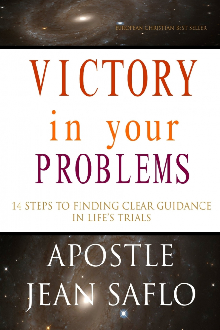 VICTORY  in your PROBLEMS - 14 STEPS TO FINDING CLEAR GUIDANCE IN LIFE’S TRIALS