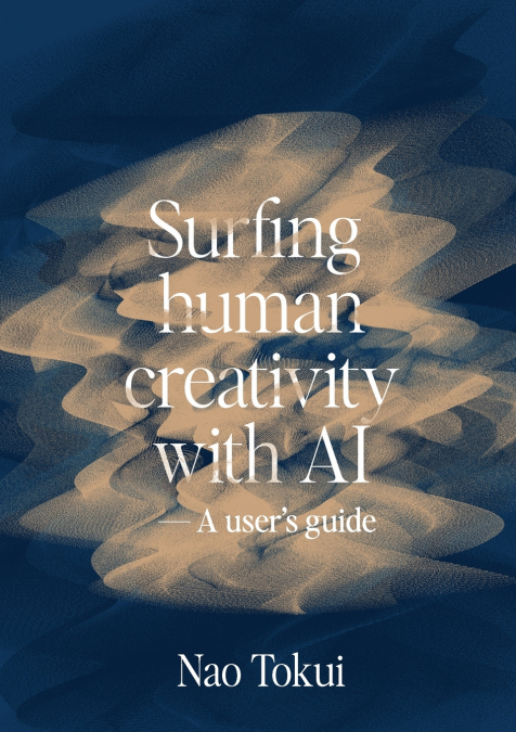 Surfing human creativity with AI - A user’s guide
