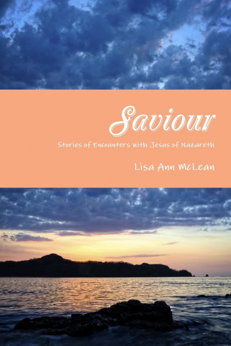 Saviour - Stories of Encounters with Jesus of Nazareth