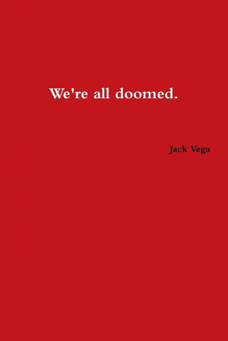 We’re All Doomed