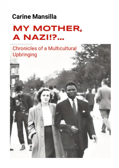 My Mother, A Nazi!?... Chronicles of a Multicultural Upbringing