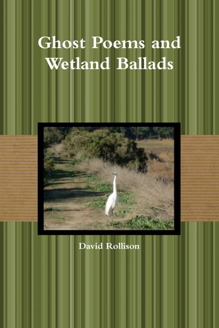 Ghost Poems and Wetland Ballads