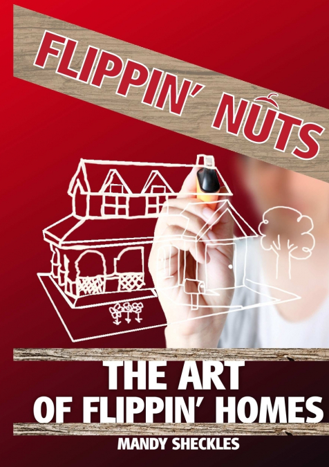 The Art of Flippin’ Homes