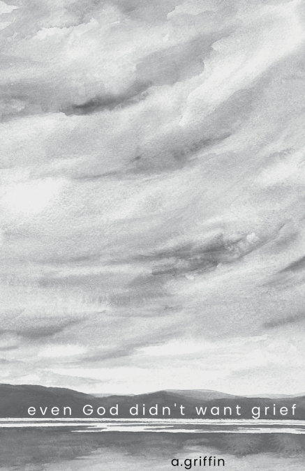even God didn’t want grief