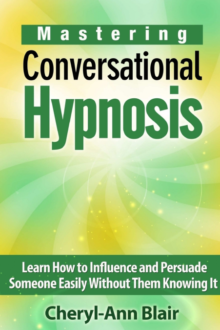 Mastering Conversational Hypnosis