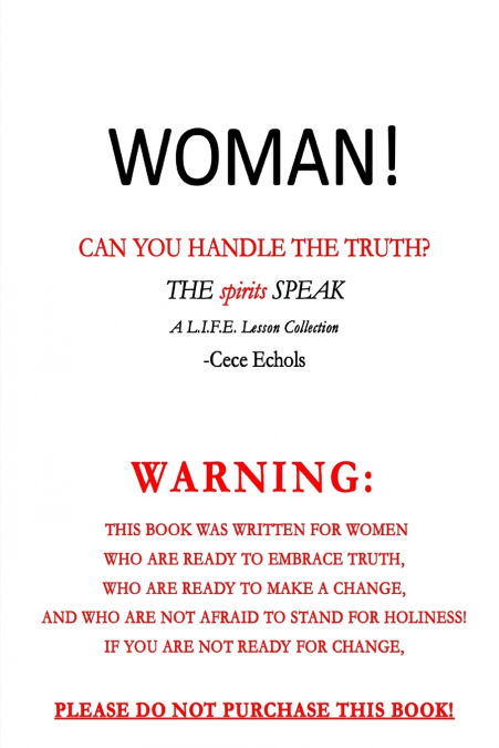 Woman, Can You Handle the Truth? (the Spirits Speak)