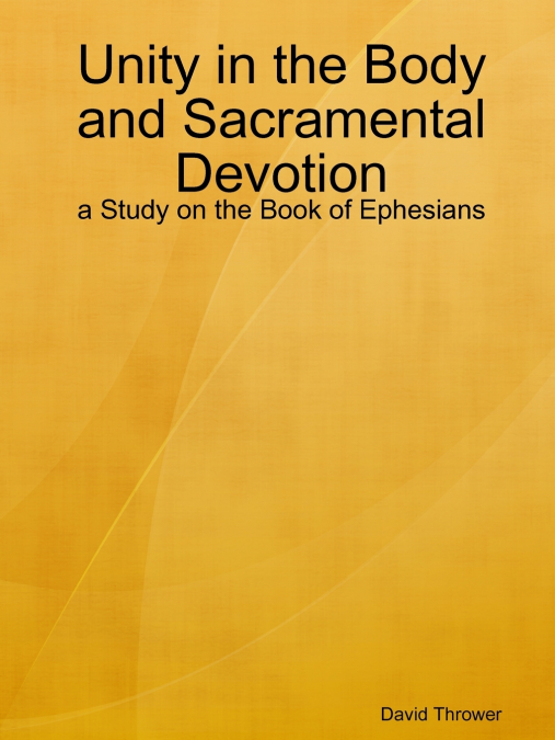 Unity in the Body and Sacramental Devotion - a Study on the Book of Ephesians