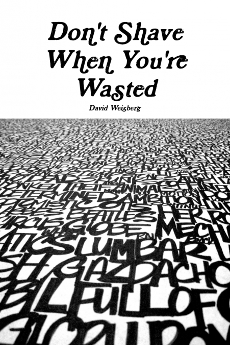 Don’t Shave When You’re Wasted