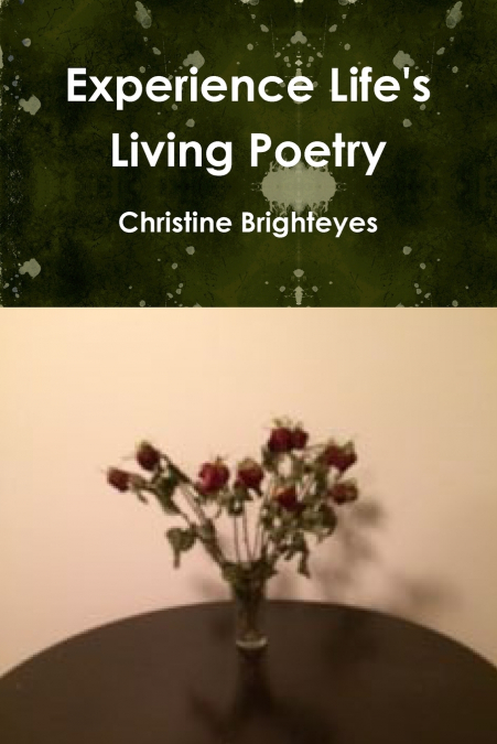 Experience Life’s Living Poetry