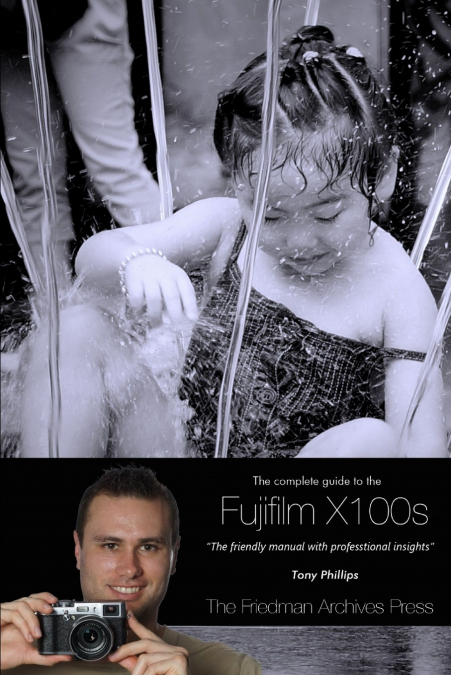 The Complete Guide to Fujifilm’s X100s Camera (B&w Edition)