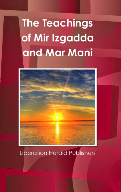 The Teachings of Mir Izgadda and Mar Mani