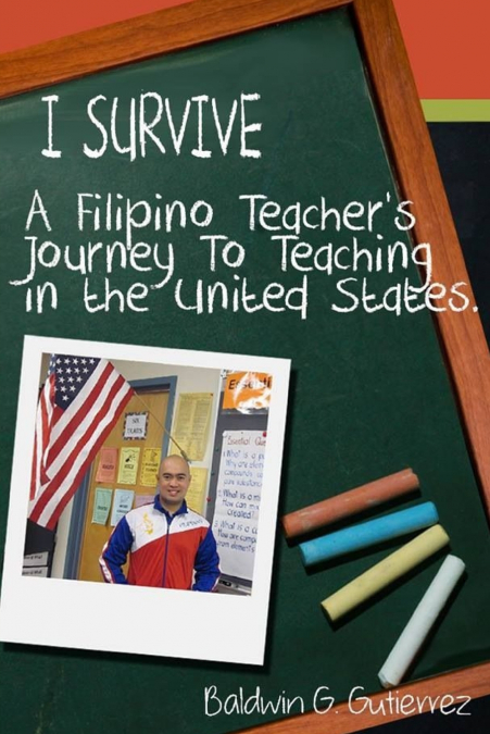 I SURVIVE (A Filipino Teacher’s Journey To Teaching In The United States)