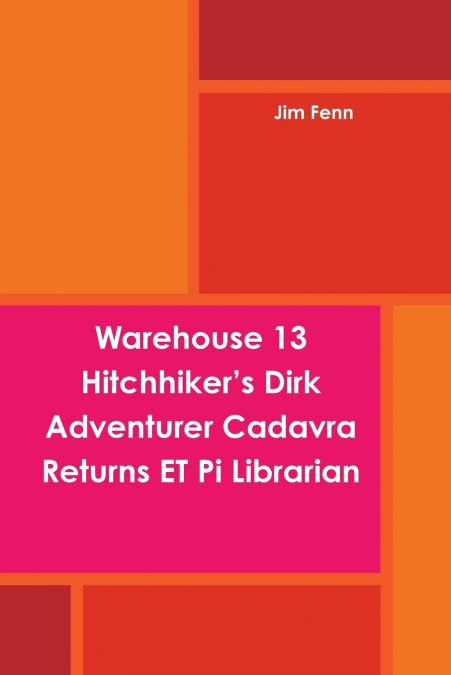 Warehouse 13 Hitchhiker’s Dirk Adventurer Cadavra Returns ET Pi Librarian