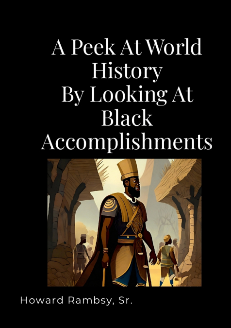 A Peek At World History By Looking At BLACK Accomplishments