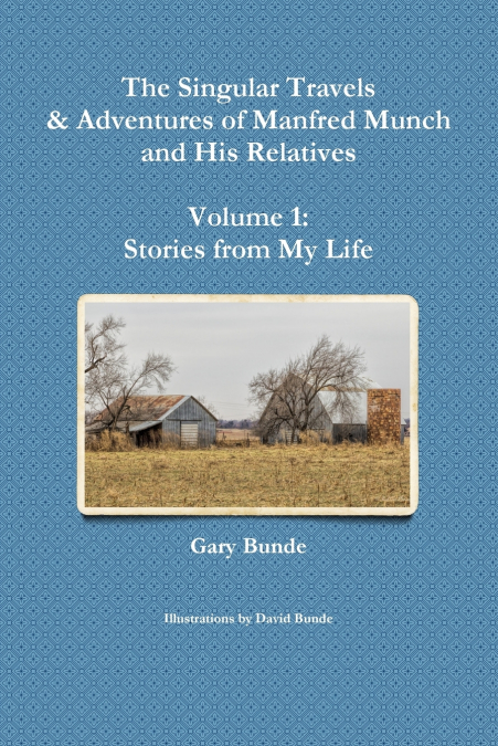 The Singular Travels & Adventures of Manfred Munch and His Relatives - Volume 1