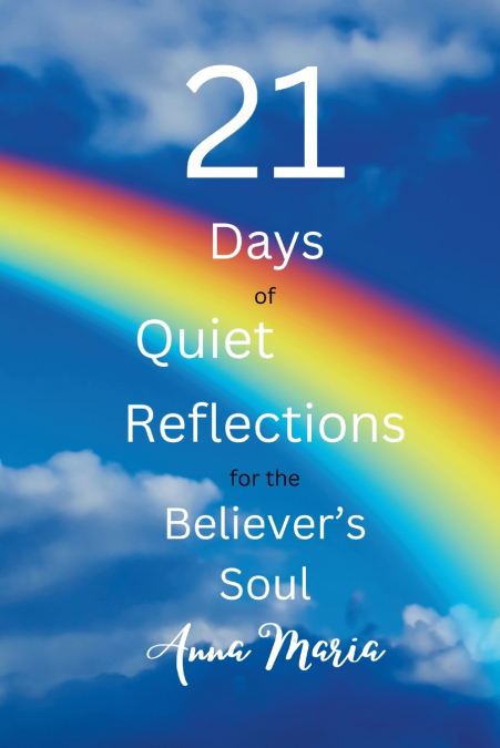 21 Days of Quiet Reflections for the Believer’s Soul