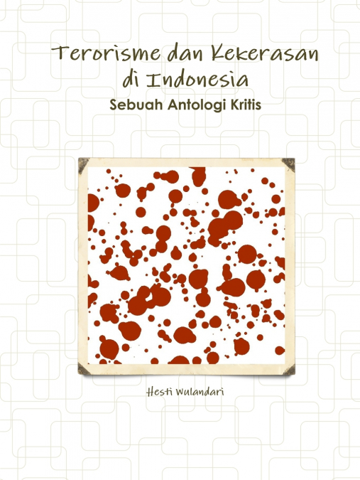 Terorisme dan Kekerasan di Indonesia Sebuah Antologi Kritis