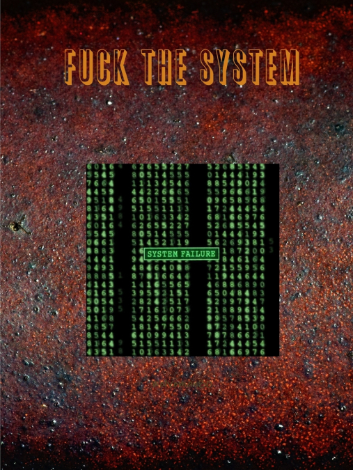 FUCK THE SYSTEM