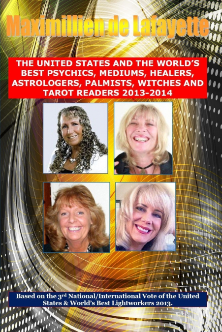 3rd Edition. The United States and the World’s Best Psychics, Mediums, Healers, Astrologers, Palmists, Witches and Tarot Readers 2013-2014