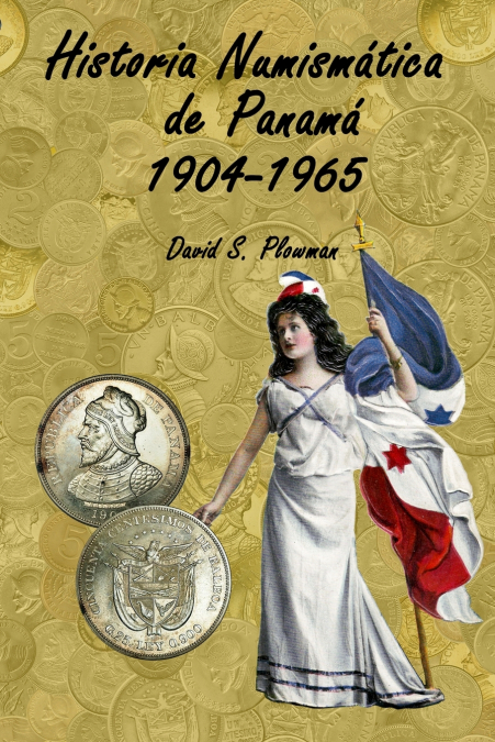Historia Numismática de Panamá 1904-1965 en español y en color