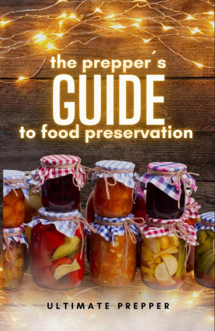 The Prepper’s Guide to Food Preservation