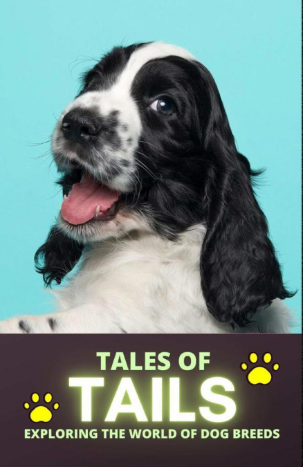 Tales Of Tails: Exploring The World Of Dog Breeds