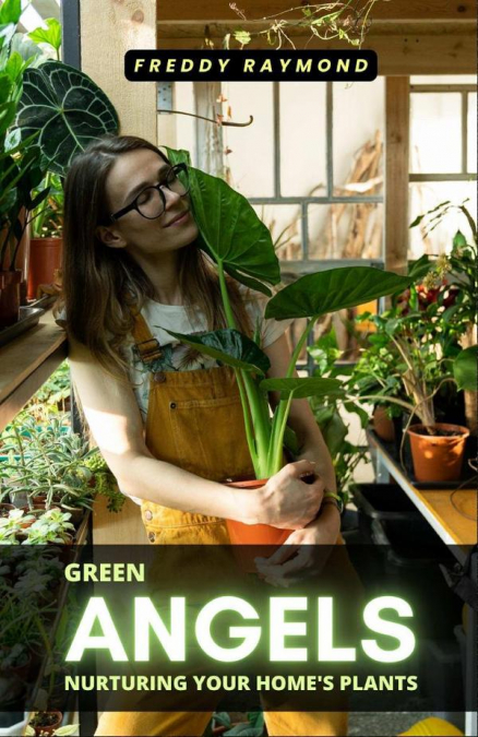 Green Angels: Nurturing Your Home’s Plants