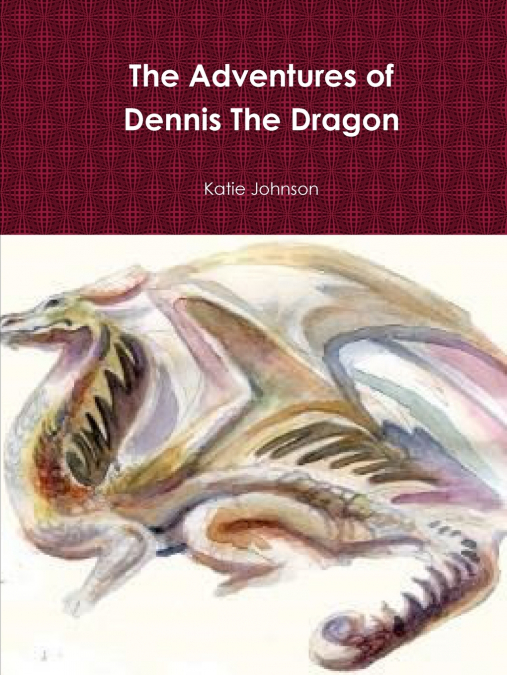 The Adventures of Dennis The Dragon
