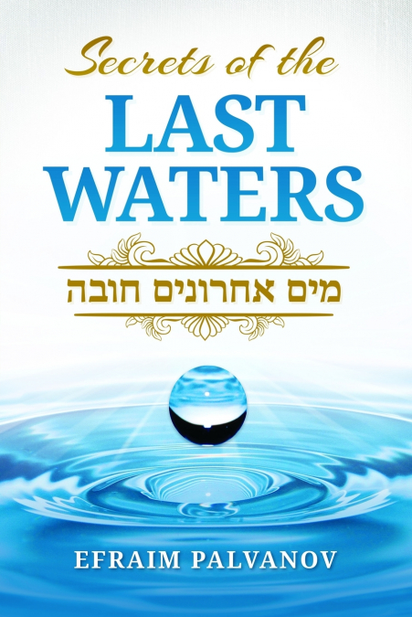 Secrets of the Last Waters (Mayim Achronim Chova)