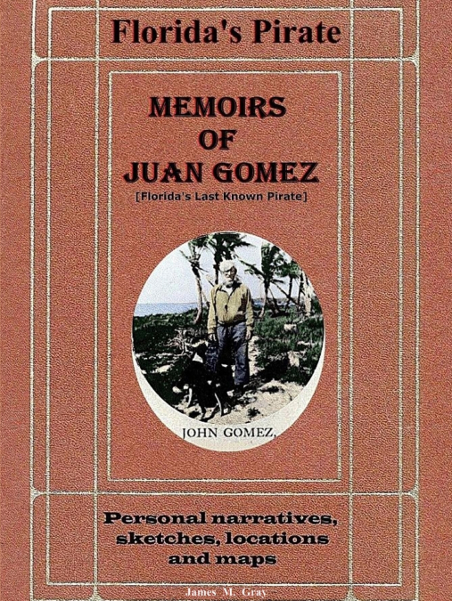 Memoirs of Juan Gomez, Florida’s Last Known Pirate