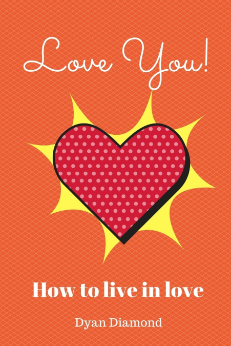Love You!  How To Live In Love