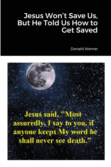 Jesus Won’t Save Us, But He Told Us How to Get Saved