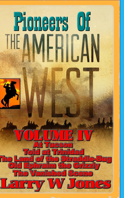 Pioneers Of the American West Vol IV