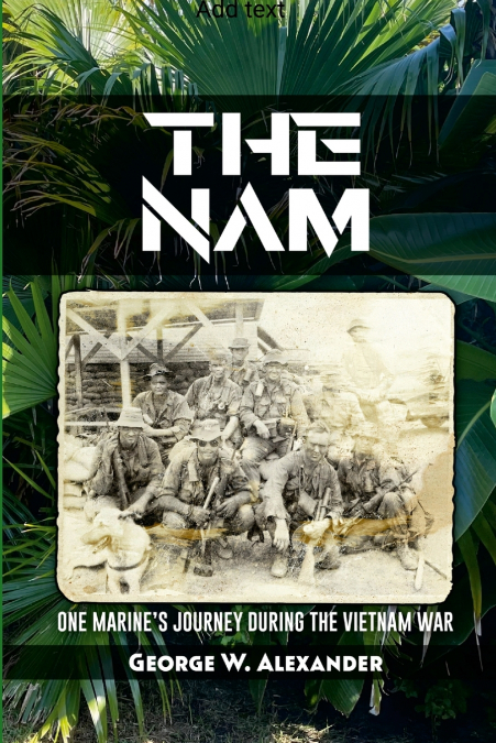 The Nam One Marine’s Journey During the Vietnam War