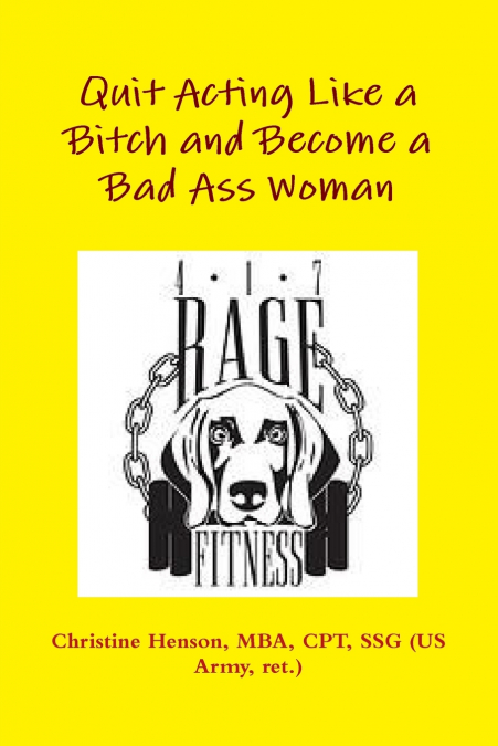Quit Acting Like a Bitch and Become a Bad Ass Woman