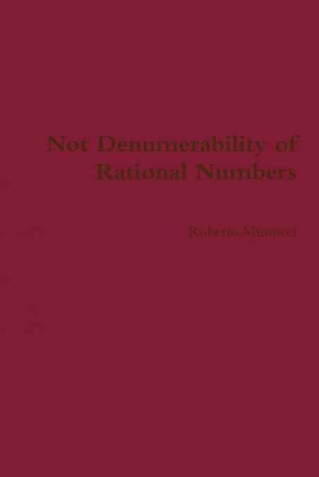Not Denumerability of Rational Numbers