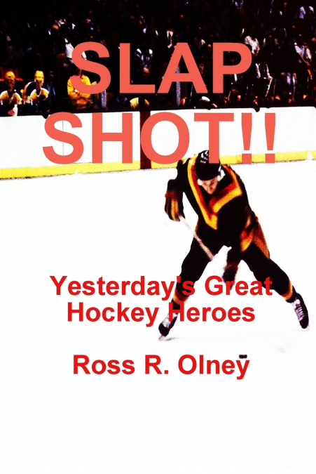 SLAP SHOT!!  Yesterday’s Great Hockey Heroes