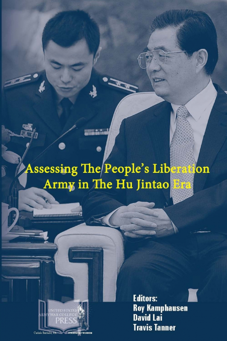Assessing The People’s Liberation Army In The Hu Jintao Era