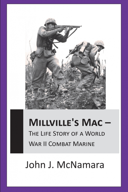 MILLVILLE’S MAC - The Life Story Of A World War II Combat Marine
