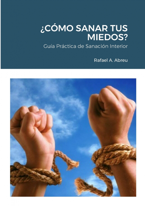 ¿CÓMO SANAR TUS MIEDOS?