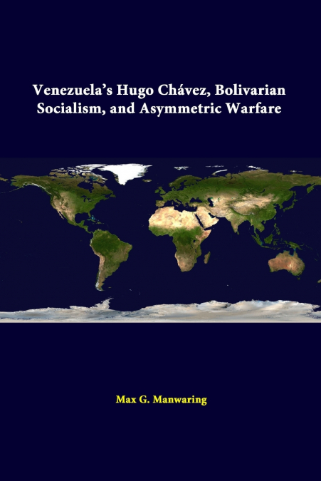 Venezuela’s Hugo Chávez, Bolivarian Socialism, And Asymmetric Warfare