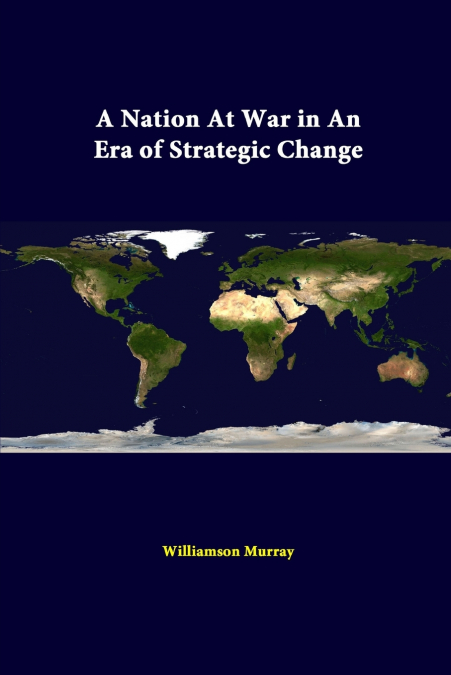 A Nation At War In An Era Of Strategic Change