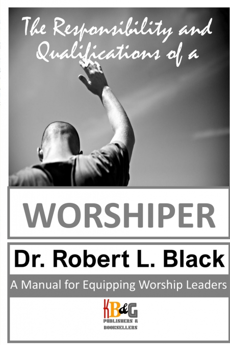 The Responsibility and Qualifications of a Worshiper